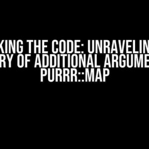 Cracking the Code: Unraveling the Mystery of Additional Arguments to purrr::map